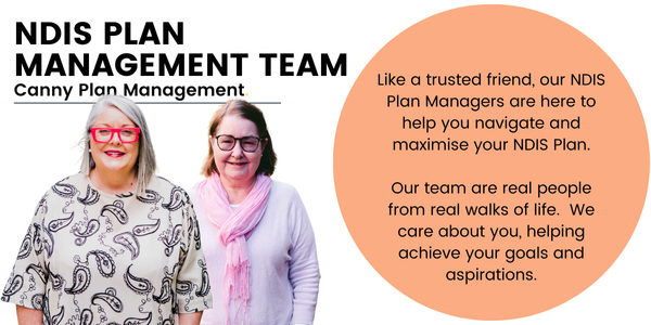 Pictured, Anthea Taylor and Christine Friel standing next to an orange circle that gives an insight into Canny Plan Management's NDIS Services.