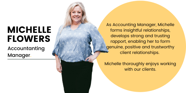 Pictured; Michelle Flowers, Accounting Manager standing, smiling with one hand on her hip in dark pants and a blue patterned shirt. Next to her in a yellow circle are the words "As Accounting Manager, Michelle forms insightful relationships, develops strong and trusting rapport, enabling her to form genuine, positive and trustworthy client relationships. Michelle thoroughly enjoys working with our clients."
